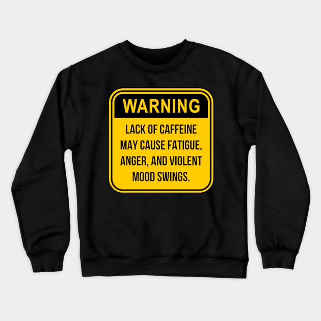 Warning lack of caffeine Crewneck Sweatshirt by Caregiverology